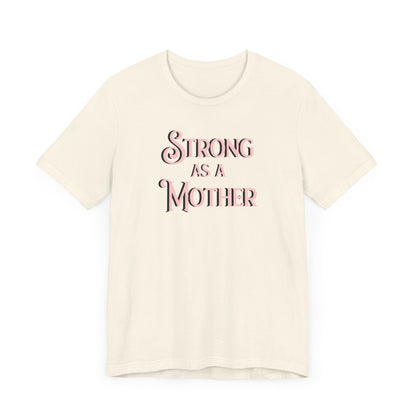 Strong as a Mother Classic Unisex Jersey Short Sleeve Tee