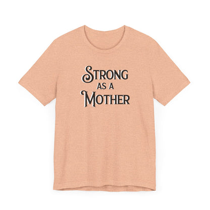 Unisex Strong as a Mother Classic Jersey Short Sleeve Tee