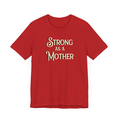 Strong as a Mother Classic Unisex Jersey Short Sleeve Tee