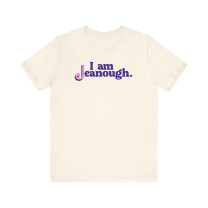 Unisex I Am Jeanough Jersey Short Sleeve Tee