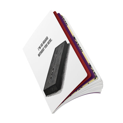 Softcover Journal -  “I’m So Board Without You Here.” Funny Pun Notebook