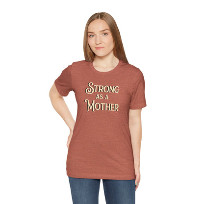 Strong as a Mother Classic Unisex Jersey Short Sleeve Tee