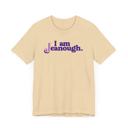 Unisex I Am Jeanough Jersey Short Sleeve Tee