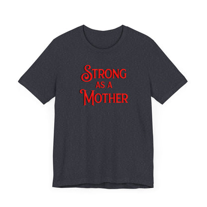 Strong as a Mother Classic Unisex Jersey Short Sleeve Tee