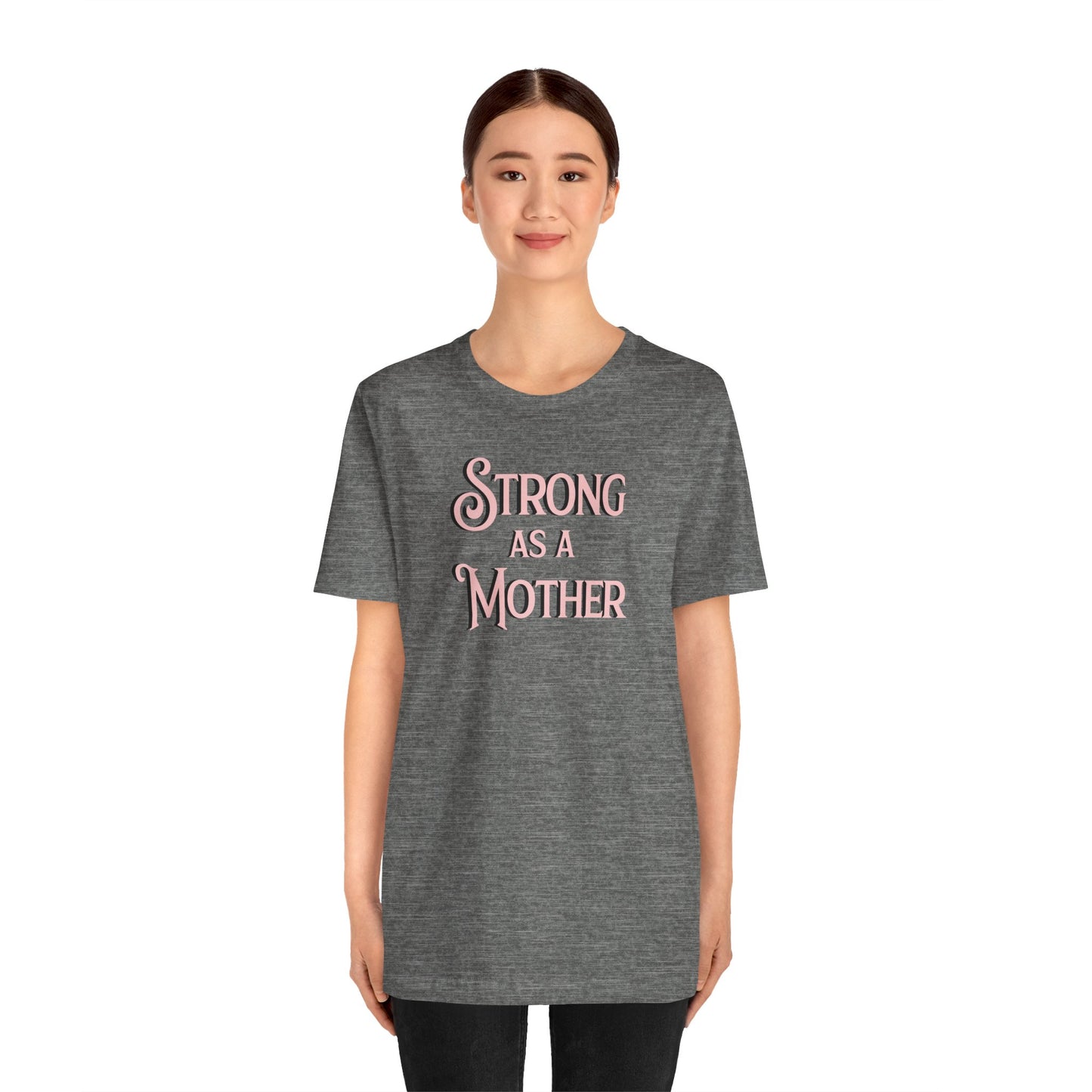 Strong as a Mother Classic Unisex Jersey Short Sleeve Tee