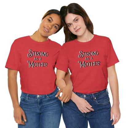 Strong as a Mother Classic Unisex Jersey Short Sleeve Tee