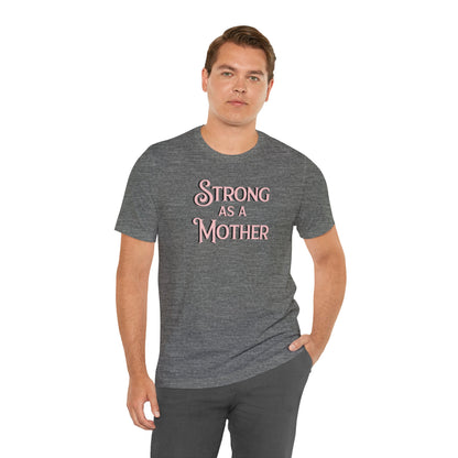 Unisex Strong as a Mother Classic Jersey Short Sleeve Tee