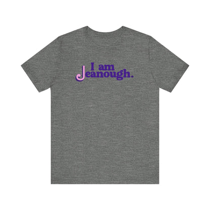 Unisex I Am Jeanough Jersey Short Sleeve Tee