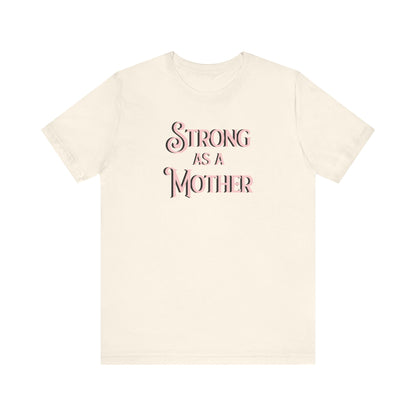 Unisex Strong as a Mother Classic Jersey Short Sleeve Tee