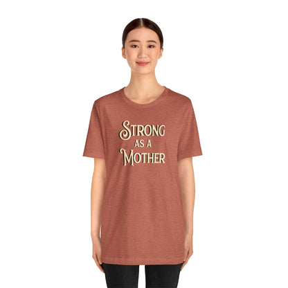Strong as a Mother Classic Unisex Jersey Short Sleeve Tee