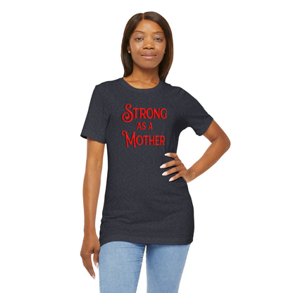Strong as a Mother Classic Unisex Jersey Short Sleeve Tee