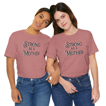 Unisex Strong as a Mother Classic Jersey Short Sleeve Tee