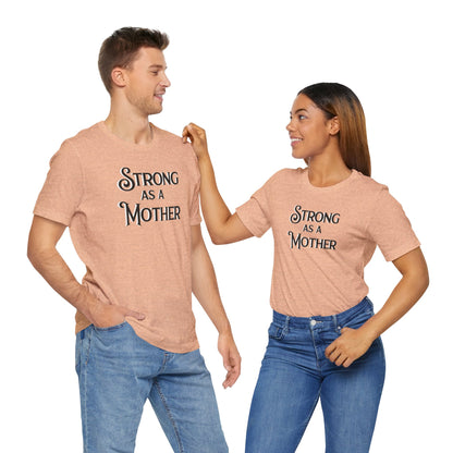 Strong as a Mother Classic Unisex Jersey Short Sleeve Tee