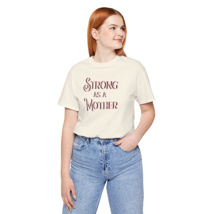 Strong as a Mother Classic Unisex Jersey Short Sleeve Tee