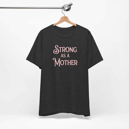 Unisex Strong as a Mother Classic Jersey Short Sleeve Tee