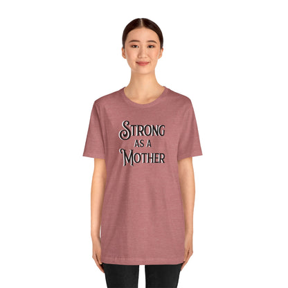 Strong as a Mother Classic Unisex Jersey Short Sleeve Tee
