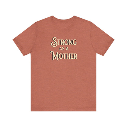Strong as a Mother Classic Unisex Jersey Short Sleeve Tee