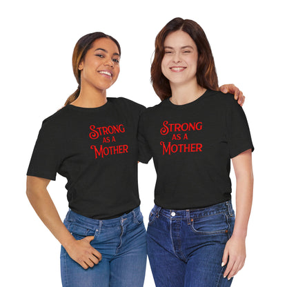 Strong as a Mother Classic Unisex Jersey Short Sleeve Tee