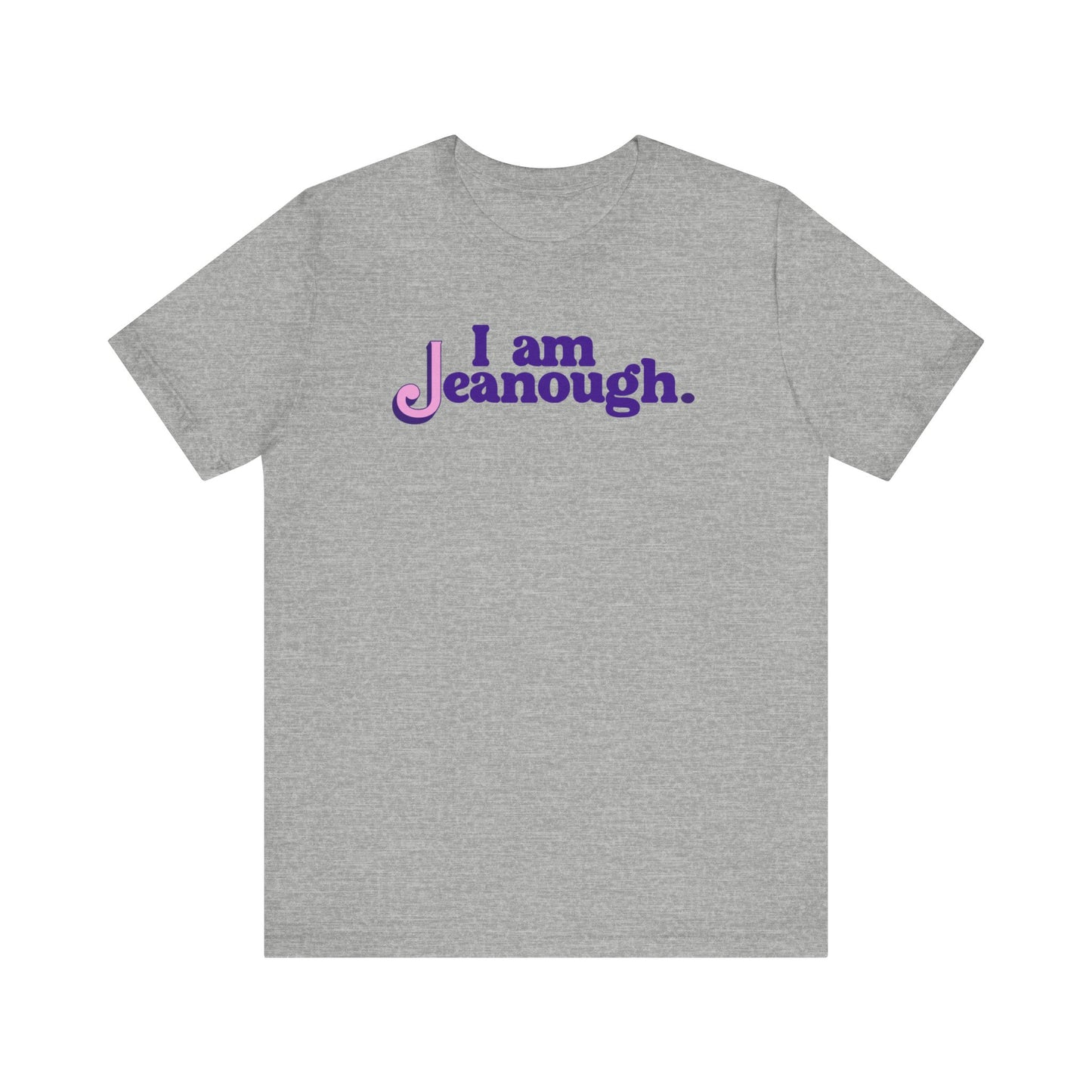 Unisex I Am Jeanough Jersey Short Sleeve Tee