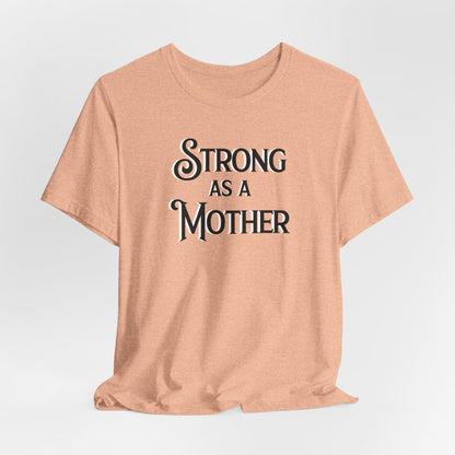 Unisex Strong as a Mother Classic Jersey Short Sleeve Tee