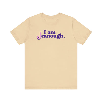Unisex I Am Jeanough Jersey Short Sleeve Tee