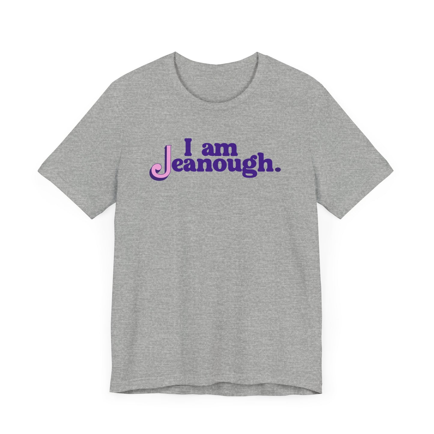 Unisex I Am Jeanough Jersey Short Sleeve Tee