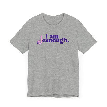 Unisex I Am Jeanough Jersey Short Sleeve Tee