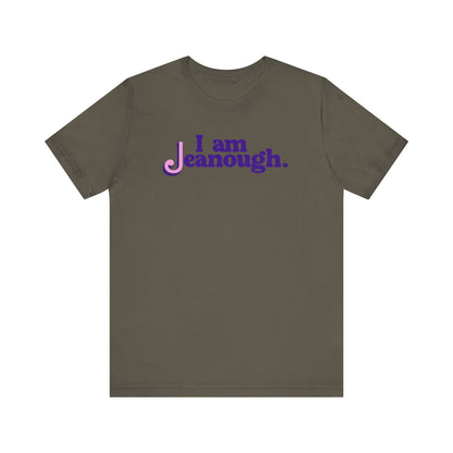 Unisex I Am Jeanough Jersey Short Sleeve Tee