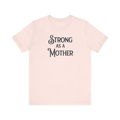 Unisex Strong as a Mother Classic Jersey Short Sleeve Tee