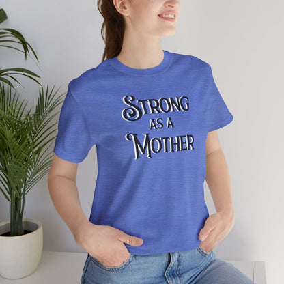 Unisex Strong as a Mother Classic Jersey Short Sleeve Tee