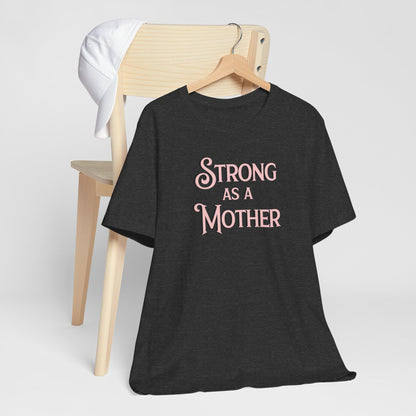 Unisex Strong as a Mother Classic Jersey Short Sleeve Tee