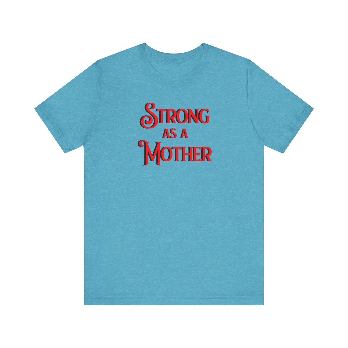Strong as a Mother Classic Unisex Jersey Short Sleeve Tee