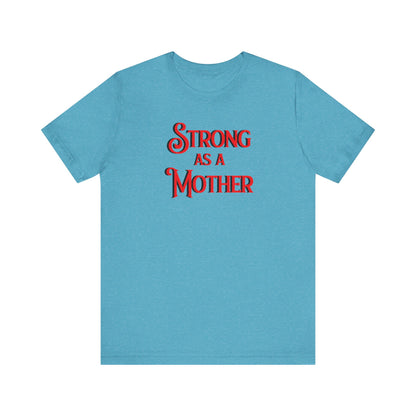 Strong as a Mother Classic Unisex Jersey Short Sleeve Tee