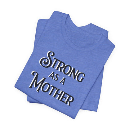 Unisex Strong as a Mother Classic Jersey Short Sleeve Tee