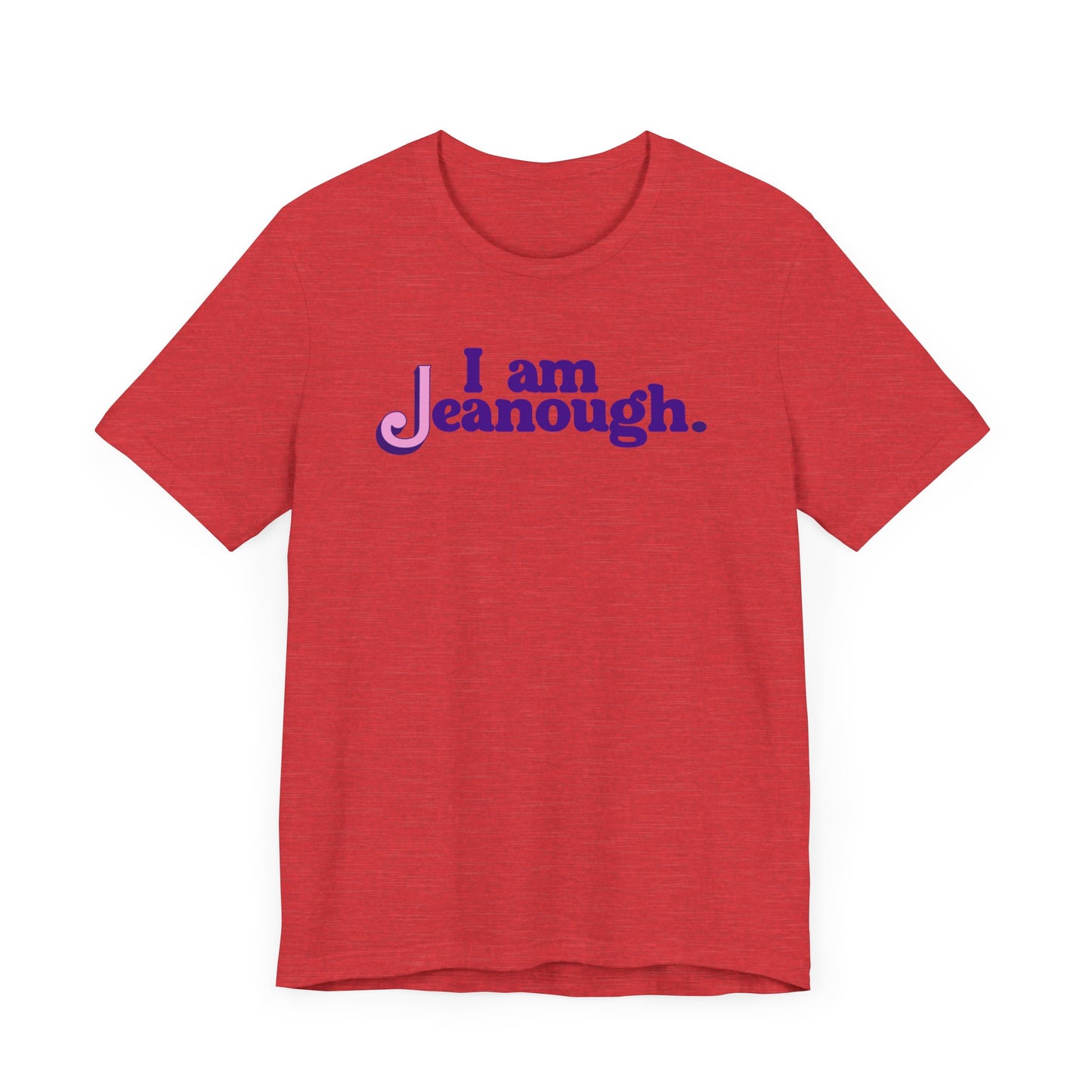 Unisex I Am Jeanough Jersey Short Sleeve Tee