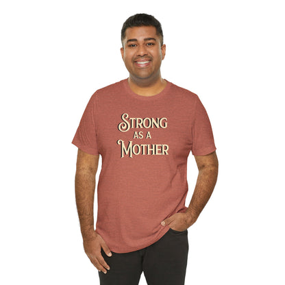 Strong as a Mother Classic Unisex Jersey Short Sleeve Tee