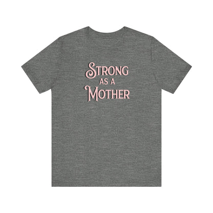 Unisex Strong as a Mother Classic Jersey Short Sleeve Tee
