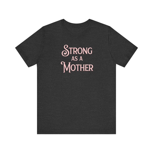 Strong as a Mother Classic Unisex Jersey Short Sleeve Tee