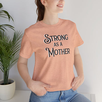 Unisex Strong as a Mother Classic Jersey Short Sleeve Tee