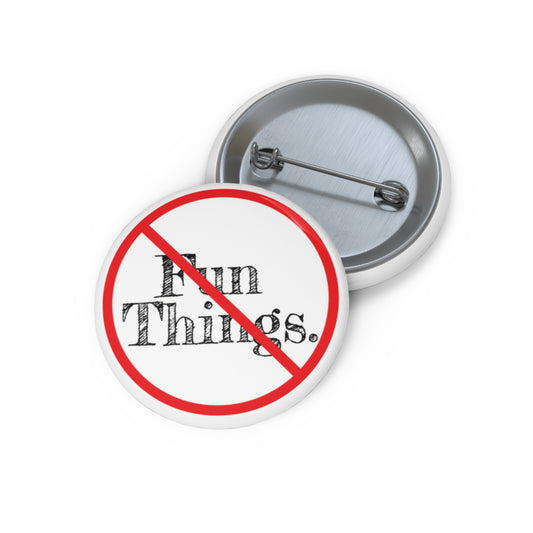 (WE DON'T DO) FUN THINGS Pin Button