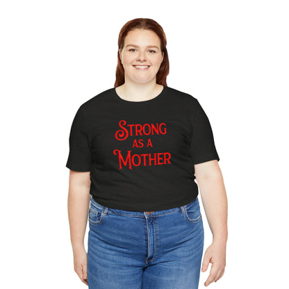 Strong as a Mother Classic Unisex Jersey Short Sleeve Tee