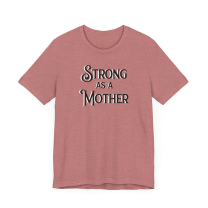 Strong as a Mother Classic Unisex Jersey Short Sleeve Tee