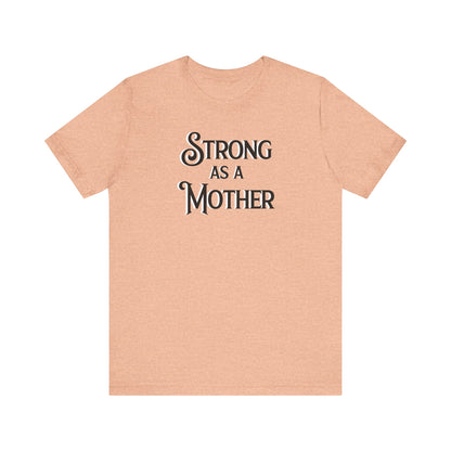 Strong as a Mother Classic Unisex Jersey Short Sleeve Tee