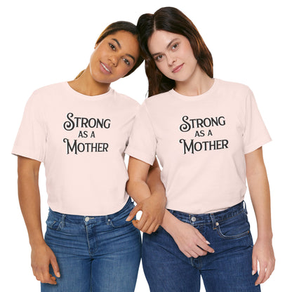 Strong as a Mother Classic Unisex Jersey Short Sleeve Tee