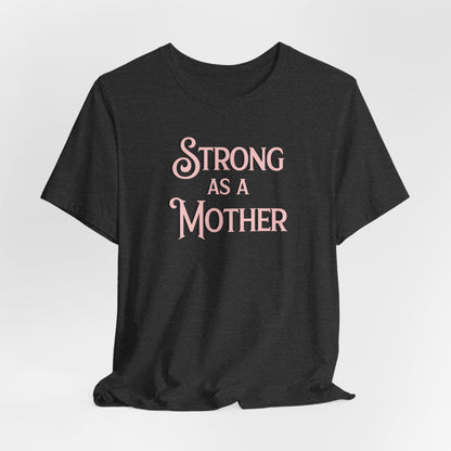 Unisex Strong as a Mother Classic Jersey Short Sleeve Tee
