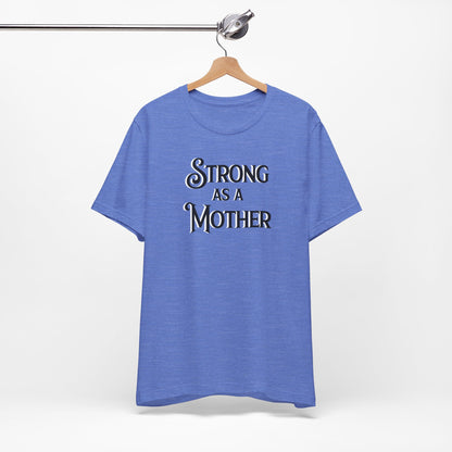 Unisex Strong as a Mother Classic Jersey Short Sleeve Tee