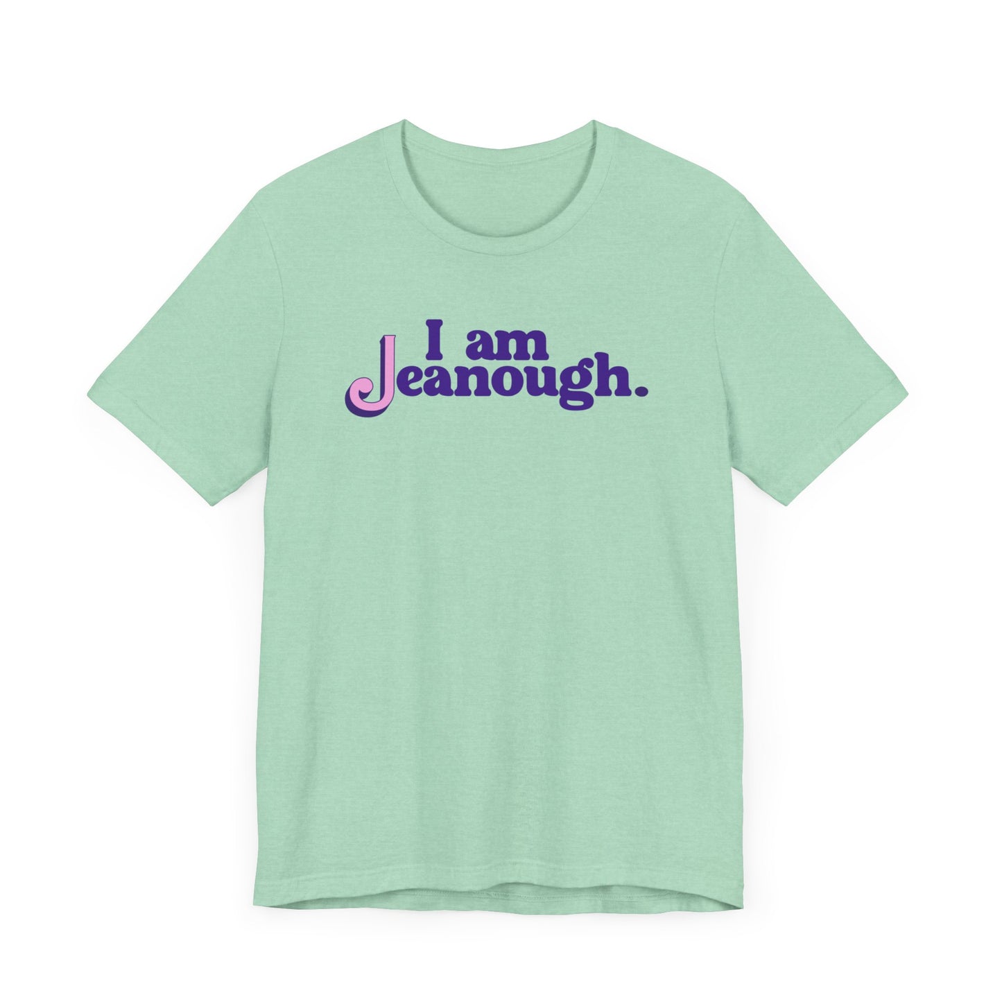 Unisex I Am Jeanough Jersey Short Sleeve Tee