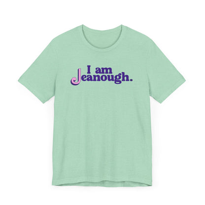 Unisex I Am Jeanough Jersey Short Sleeve Tee