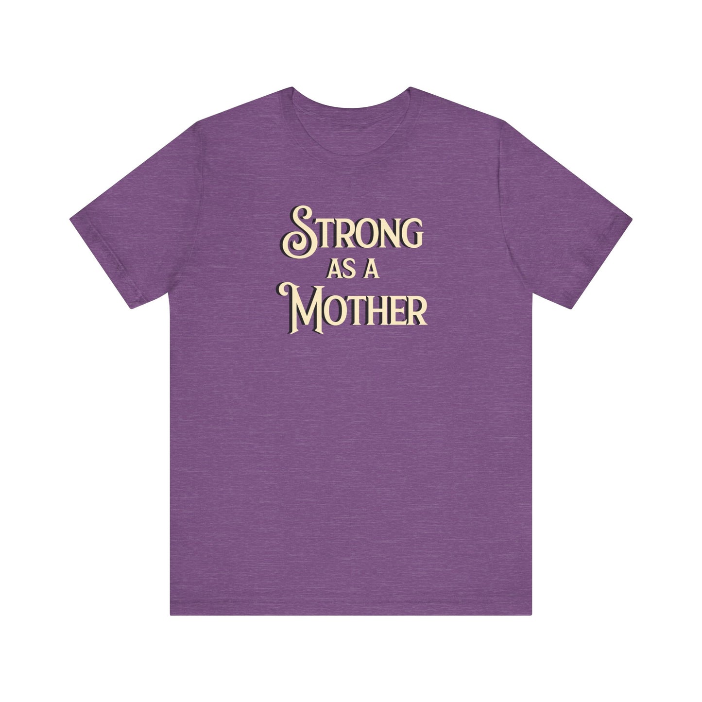 Strong as a Mother Classic Unisex Jersey Short Sleeve Tee