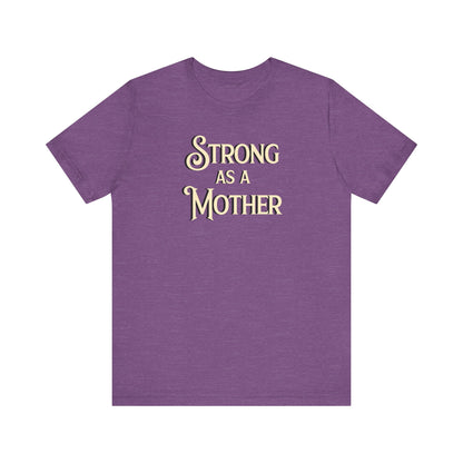 Strong as a Mother Classic Unisex Jersey Short Sleeve Tee